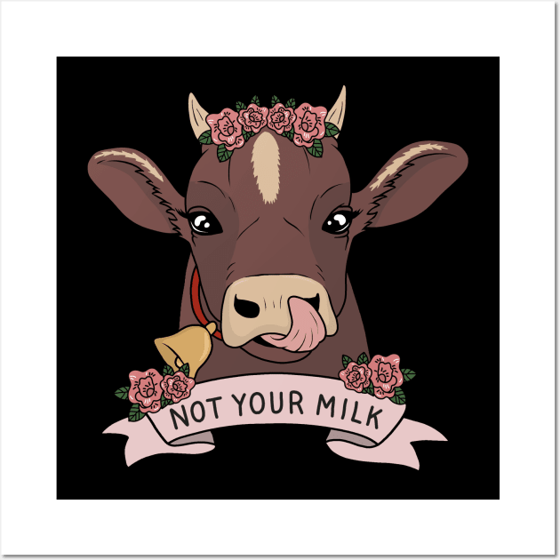 Not your milk Wall Art by valentinahramov